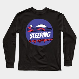 Sleeping Is My Superpower Long Sleeve T-Shirt